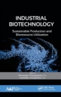 Industrial Biotechnology : Sustainable Production and Bioresource Utilization - Book
