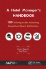 A Hotel Manager's Handbook : 189 Techniques for Achieving Exceptional Guest Satisfaction - Book