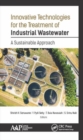 Innovative Technologies for the Treatment of Industrial Wastewater : A Sustainable Approach - Book