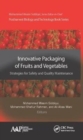 Innovative Packaging of Fruits and Vegetables: Strategies for Safety and Quality Maintenance - Book