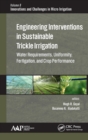 Engineering Interventions in Sustainable Trickle Irrigation : Irrigation Requirements and Uniformity, Fertigation, and Crop Performance - Book