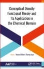 Conceptual Density Functional Theory and Its Application in the Chemical Domain - Book