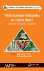 Plant Secondary Metabolites for Human Health : Extraction of Bioactive Compounds - Book