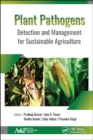 Plant Pathogens : Detection and Management for Sustainable Agriculture - Book