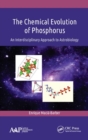 The Chemical Evolution of Phosphorus : An Interdisciplinary Approach to Astrobiology - Book