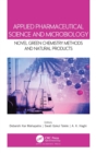 Applied Pharmaceutical Science and Microbiology : Novel Green Chemistry Methods and Natural Products - Book