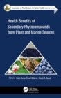 Health Benefits of Secondary Phytocompounds from Plant and Marine Sources - Book