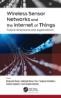 Wireless Sensor Networks and the Internet of Things : Future Directions and Applications - Book