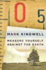 Measure Yourself Against the Earth : Essays - Book