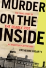 Murder on the Inside : The True Story of the Deadly Riot at Kingston Penitentiary - Book