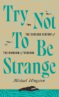 Try Not to Be Strange : The Curious History of the Kingdom of Redonda - eBook
