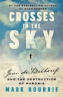 Crosses in the Sky : Jean de Brbeuf and the Destruction of Huronia - Book