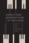 Connectionist Representations of Tonal Music : Discovering Musical Patterns by Interpreting Artifical Neural Networks - Book