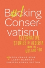 Bucking Conservatism : Alternative Stories of Alberta from the 1960s and 1970s - Book