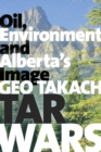Tar Wars : Oil, Environment and Alberta's Image - Book