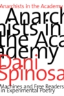 Anarchists in the Academy : Machines and Free Readers in Experimental Poetry - Book