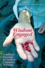 Wisdom Engaged : Traditional Knowledge for Northern Community Well-Being - Book