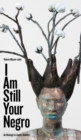 I am Still Your Negro : An Homage to James Baldwin - Book