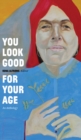 You Look Good for Your Age : An Anthology - Book