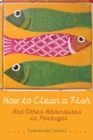 How to Clean a Fish : And Other Adventures in Portugal - Book
