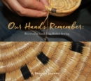 Our Hands Remember : Recovering Sanikiluaq Basket Sewing - Book