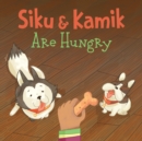 Siku and Kamik Are Hungry : English Edition - Book