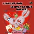 I Love My Mom Ik hou van mijn moeder - eBook