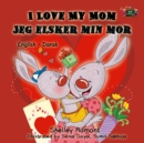 I Love My Mom Jeg elsker min mor - eBook