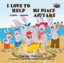 I Love to Help Mi piace aiutare : English Italian Bilingual Collection - eBook