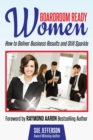 Boardroom Ready Women : How to Deliver Business Results and Still Sparkle - eBook