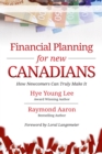 Financial Planning for New Canadians : How Newcomers Can Truly Make It - eBook
