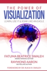 THE POWER OF VISUALIZATION : Learn, Use It and Soar Like an Eagle - eBook