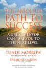 THE ABSOLUTE PATH TO SUCCESS : A Great Mentor Can Take You to the Next Level - eBook