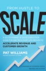 FROM HUSTLE TO SCALE : A Go-To-Market & Sales Execution Guide for B2B Tech Start-Ups - eBook