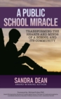 A Public School Miracle : Transforming the Hearts and Minds of a School and its Community - eBook