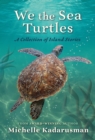 We the Sea Turtles : A collection of island stories - Book