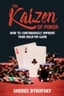The Kaizen Of Poker : How to Continuously Improve Your Hold'em Game - eBook
