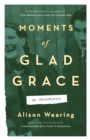 Moments Of Glad Grace : A Memoir - eBook
