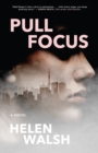 Pull Focus : A Novel - eBook