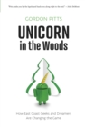 Unicorn in the Woods : How East Coast Geeks and Dreamers Are Changing the Game - Book