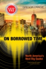 On Borrowed Time : North America’s Next Big Quake - Book