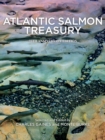 Atlantic Salmon Treasury, 75th Anniversary Edition : An Anthology of Selections from the <i>Atlantic Salmon Journal</i>, 1975-2020 - Book