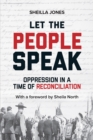 Let the People Speak : Opression in a Time of Reconciliation - eBook
