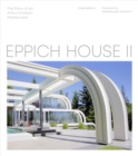 Eppich House II : The Story of an Arthur Erickson Masterwork - Book