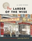 The Larder of the Wise : The Story of Vancouver’s James Inglis Reid Ltd. - Book