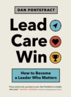 Lead. Care. Win. : How to Become a Leader Who Matters - Book