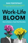 Work-Life Bloom : How to Nurture a Team that Flourishes - eBook