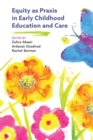 Equity as Praxis in Early Childhood Education and Care - Book