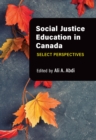 Social Justice Education in Canada : Select Perspectives - Book