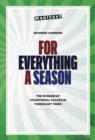 For Everything a Season : The Wisdom of Traditional Values in Turbulent Times - Book